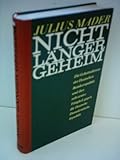  Julius Mader: Nicht länger Geheim - Die Geheimdienste der Deutschen Bundesrepublik und ihre subversive Tätigkeit gegen die Deutsche Demokratische Republik