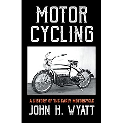 Motor Cycling - A History Of The Early Motorcycle