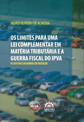 Os Limites para uma lei complementar em matéria tributária e a guerra fiscal do IPVA: O caso das locadoras de veículos