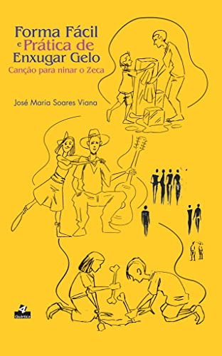 Forma fácil e prática de enxugar gelo: Canção para ninar o Zeca (Portuguese Edition)
