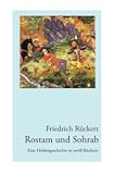 Rostam und Sohrab: Eine Heldengeschichte in zwölf Büchern - Neuausgabe - Friedrich Rückert 