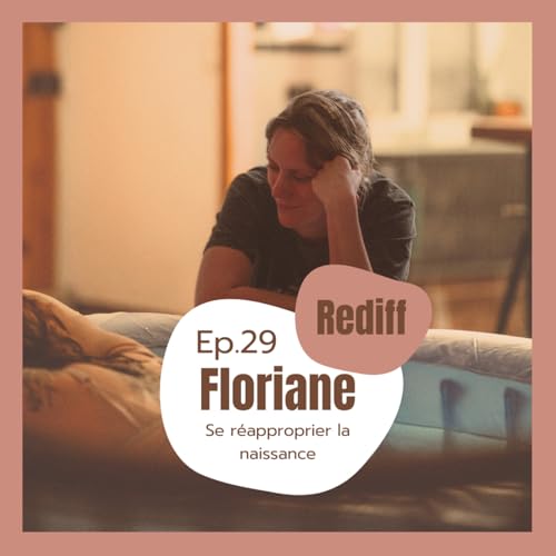 (REDIFF) #29 - Floriane Stauffer, se r&eacute;approprier la naissance