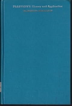 Hardcover Plasticity: Theory and Application (Mechanics Engineering) Book