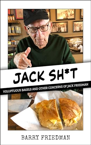 Jack Sh*t: Voluptuous Bagels and Other Concerns of Jack Friedman (Jack Sh*t Trilogy Book 1)