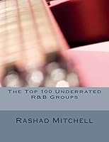 The Top 100 Underrated R&B Groups 1515041069 Book Cover