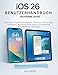 iOS 26 Benutzerhandbuch (Ausgabe 2025): Schritt-für-Schritt-Anleitu... für iPhone und iPad mit Apple Intelligence, Anpassungsmöglichkeiten und praktischen Kurzbefehlen für den Alltag