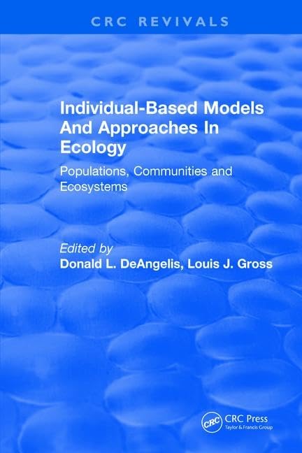 Individual-Based Models and Approaches In Ecology: Populations, Communities and Ecosystems