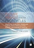 Future Trends from Past Cycles: Identifying share price trends and turning points through cycle, channel and probability analysis