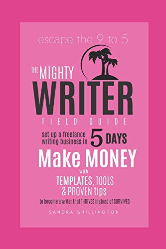 The Mighty Writer Field Guide: Set Up A Freelance...