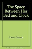 The Space Between Her Bed and Clock 1879457431 Book Cover