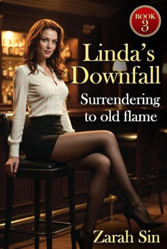 Linda’s Downfall: Surrendering to Old flame: Taboo Office Erotica Porn – Cheating Wife, Forced...