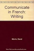 Communicate in French: Writing 0091730813 Book Cover