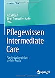  Pflegewissen Intermediate Care: Für die Weiterbildung und die Praxis (Fachwissen Pflege)