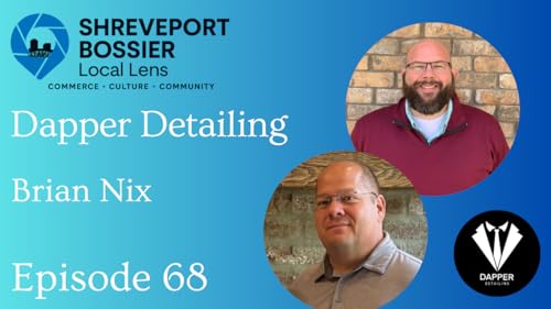 68 How Brian Nix Grew Dapper Detailing Organically in Benton and Shreveport-Bossier City
