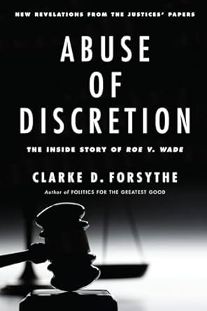 Abuse of Discretion: The Inside Story of Roe v. Wade