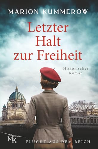 Letzter Halt zur Freiheit: Wenn Flucht oder Tod die einzigen Optionen sind: Die spannende Geschichte einer Flucht aus Nazideutschland (Flucht aus dem Reich, Band 1)