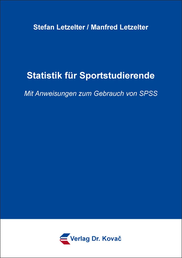 Statistik für Sportstudierende: Mit Anweisungen zum Gebrauch von SPSS (Schriften zur Sportwissenschaft)