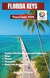 FLORIDA KEYS TRAVEL GUIDE 2026: Historic Neighborhoods, Iconic Old Town Sights, Scenic Drives, Wildlife Encounters & Cultural Moments from Key Largo to Key West