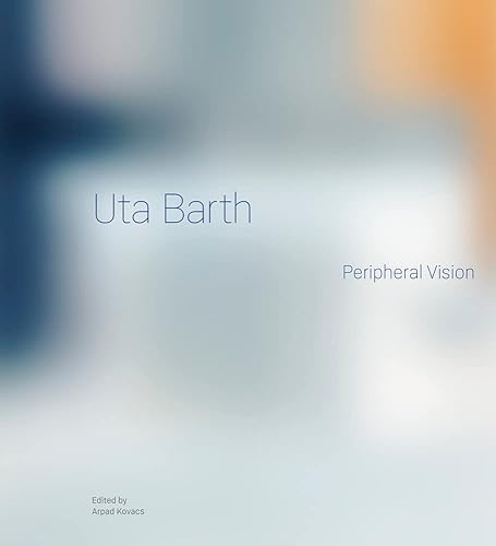 Uta Barth: Peripheral Vision