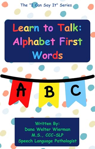 Learn to Talk: Alphabet First Words: Learn to Talk, Read, and Write ABC Book (I Can Say It!)