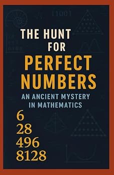 The Hunt for Perfection: The 2,000-Year Search for the Most Mysterious Number in Math