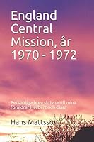 England Central Mission, år 1970 - 1972: Personliga brev skrivna till mina föräldrar Herbert och Clara under missionsåren (Swedish Edition) B08DBZMXL5 Book Cover