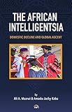 The African Intelligentsia: Domestic Decline and Global Ascent
