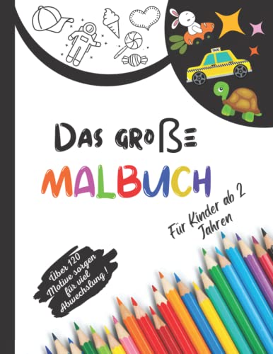 Das große Malbuch für Kinder ab 2 Jahren: Mein Erstes Großes Malbuch,...