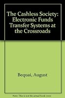 The Cashless Society:  EFTS at the Crossroads 0471056545 Book Cover