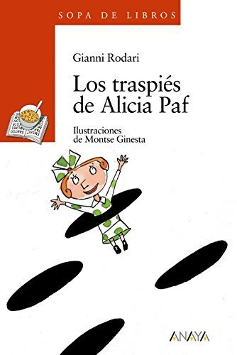 Los Traspies De Alicia Paf Sopa De Libros Soup Of Books Spanish Edition By Gianni Rodari Montse Ginesta 2012-11-01 Los Traspies De Alicia Paf Sopa De Libros Soup Of Books Spanish Edition By Gianni Rodari Montse Ginesta 2012-11-01