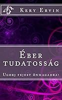 Eber Tudatossag: Ugorj Fejest Onmagadba! 1507562578 Book Cover