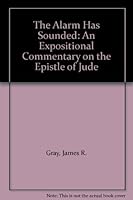 The Alarm Has Sounded: An Expositional Commentary on the Epistle of Jude B003PJEMKM Book Cover