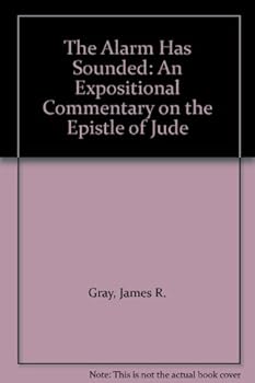 Paperback The Alarm Has Sounded: An Expositional Commentary on the Epistle of Jude Book