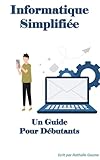  Informatique Simplifiée: Un Guide Pour Débutants
