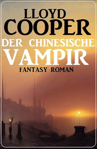 Der chinesische Vampir: Fantasy Roman