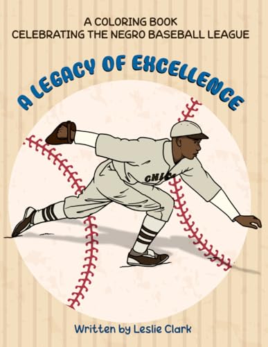 A Legacy of Excellence: A Coloring Book Celebrating the Negro Baseball League (The Black History Coloring Book series)