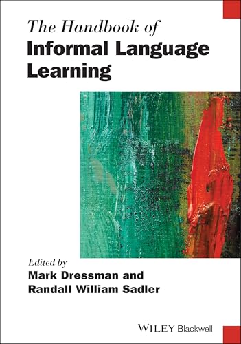 The Handbook of Informal Language Learning (Blackwell Handbooks in Linguistics)