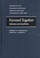 Forward Together : History of the Alcoholic Beverage Medical Research Foundation 1969-1991 B000GPGFCG Book Cover