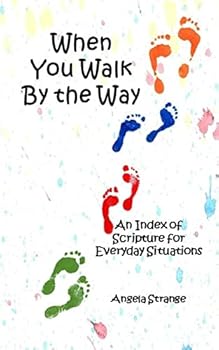 Paperback When You Walk by the Way: An Index of Scripture for Everyday Situations Book
