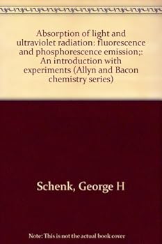 Paperback Absorption of light and ultraviolet radiation: fluorescence and phosphorescence emission;: An introduction with experiments (Allyn and Bacon chemistry series) Book