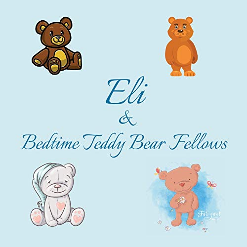Eli & Bedtime Teddy Bear Fellows: Short Goodnight Story for Toddlers - 5 Minute Good Night Stories to Read - Personalized Baby Books with Your Child's ... Books Ages 1-3 (Personalized Books for Kids) image 3
