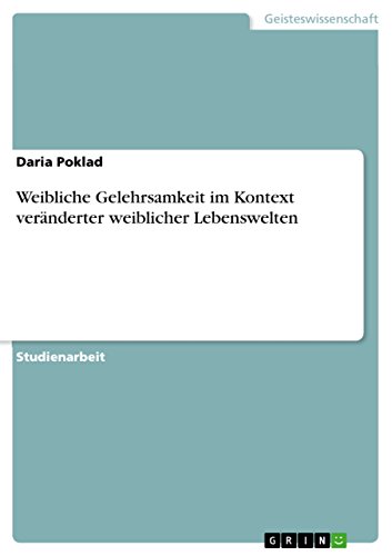 Weibliche Gelehrsamkeit im Kontext veränderter weiblicher Lebenswelten (German Edition)