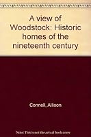 A view of Woodstock: Historic homes of the nineteenth century 0920483194 Book Cover