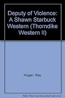Deputy of Violence: A Shawn Starbuck Western (G K Hall Large Print Book Series) 045104522X Book Cover