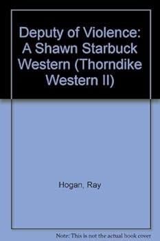 Deputy of Violence: A Shawn Starbuck Western (G K Hall Large Print Book Series)