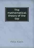 人文 The Mathematical Theory of the Top The Mathematical Theory of the Top: Klein, Felix