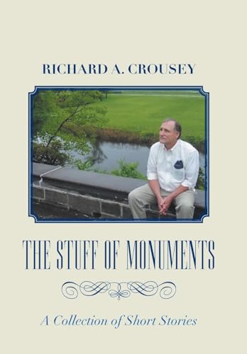 The Stuff of Monuments: A Collection of Short Stories