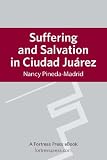 Suffering and Salvation in Cuidad Juarez (English Edition)
