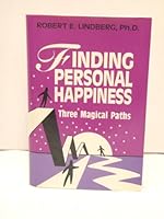 Finding Personal Happiness:  Three Magical Paths 0965211800 Book Cover