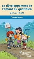 Le Developpement de L'Enfant Au Quotidien: de 6 a 12 ANS 2896196900 Book Cover